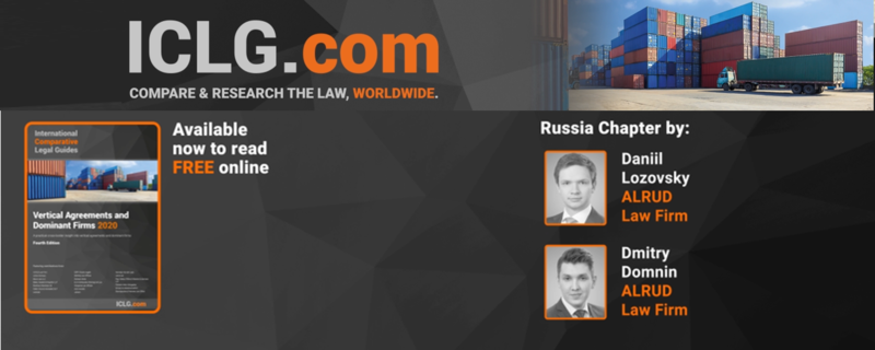 ALRUD experts contributed Russia chapter to the fourth edition of ICLG Vertical Agreements and Dominant Firms 2020