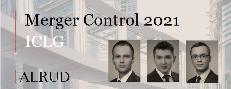 ALRUD experts provided the Russian chapter for The International Comparative Legal Guide – Merger Control Laws and Regulations 2021