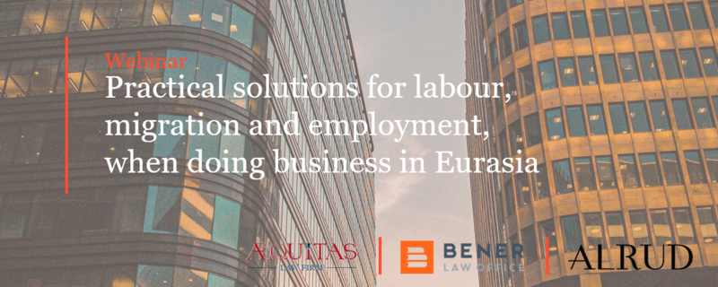 Совместный вебинар "Practical solutions for labour, migration and employment, when doing business in Eurasia"