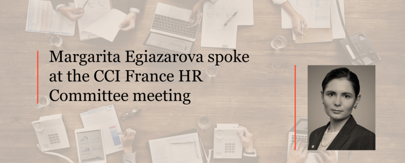 Margarita Egiazarova spoke at the CCI France HR Committee meeting
