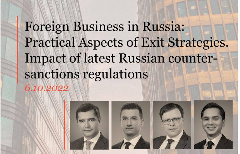 Foreign Business in Russia: Practical Aspects of Exit Strategies. Impact of latest Russian counter-sanctions regulations