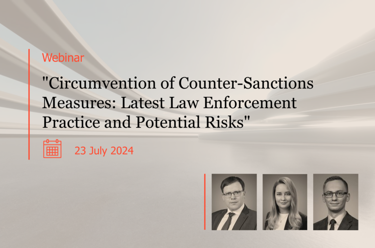 Circumvention of Counter-Sanctions Measures: Latest Law Enforcement Practice and Potential Risks